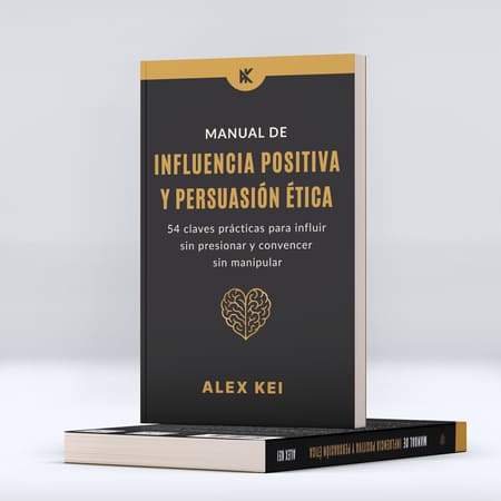 Manual de Influencia Positiva y Persuasión Etica Alex Kei